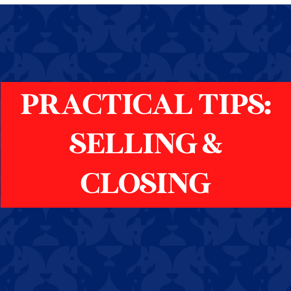 Practical Tips: Selling & Closing